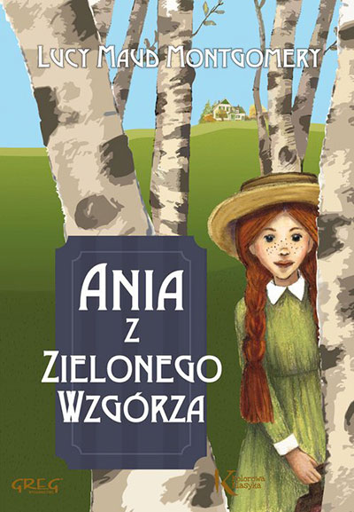 Ania z Zielonego Wzgórza - Najpiękniejsza książka dla dzieci, czyli Wasze ulubione lektury z dzieciństwa