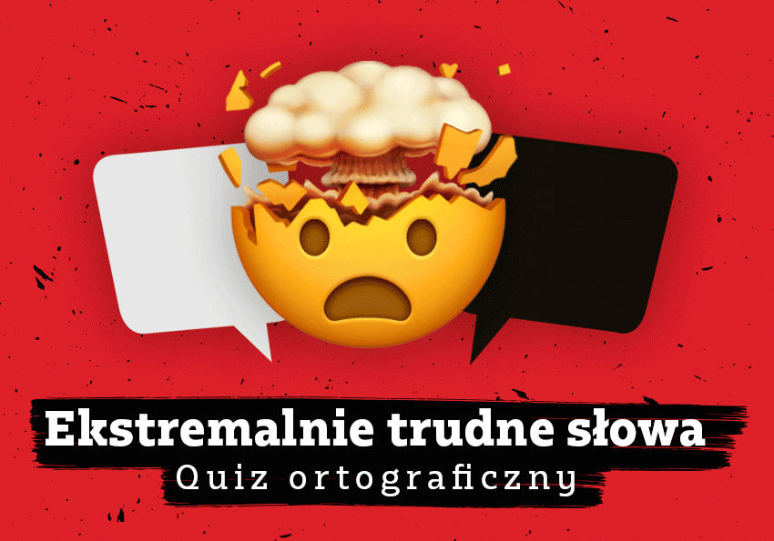 Quiz ortograficzny – ekstremalnie trudne słowa. Polszczyzna.pl