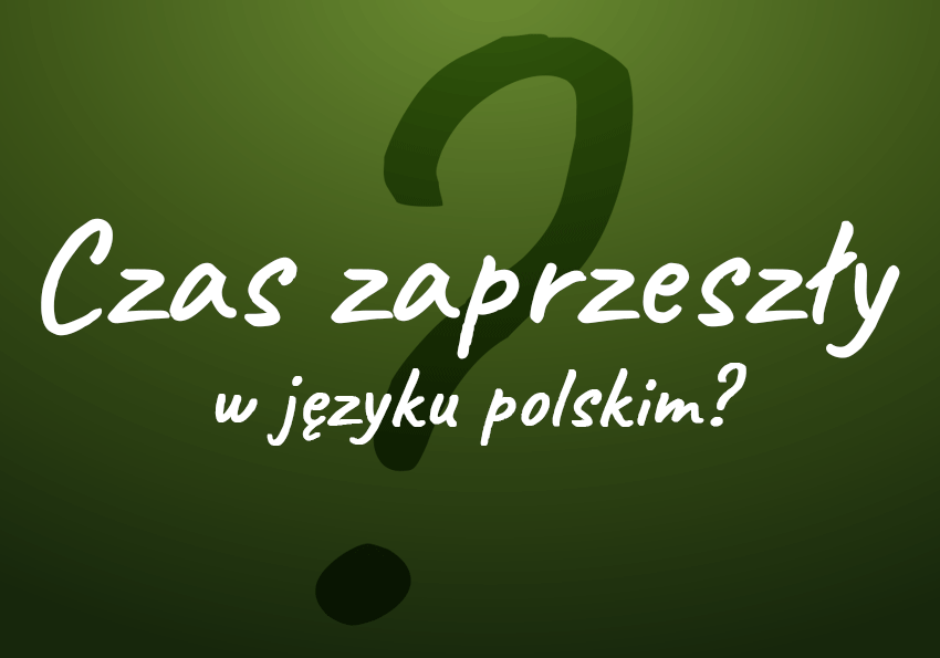 Czas-zaprzeszły-w-języku-polskim - Polszczyzna.pl