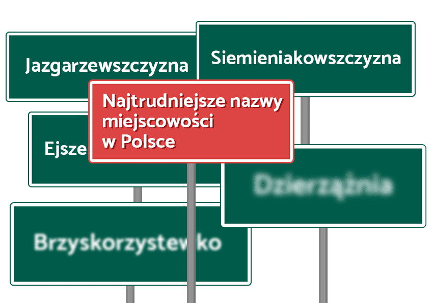 Najtrudniejsze nazwy miejscowości w Polsce – Dzierzążnia, Ejszeryszki, Szymankowszczyzna i wiele innych - Polszczyzna.pl