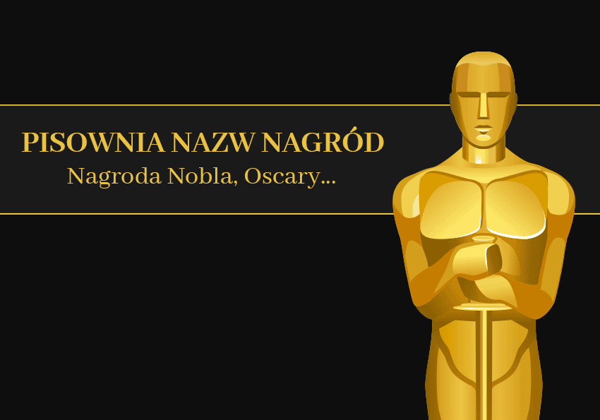 Nagroda Nobla, Oscary – pisownia nazw nagród - Polszczyzna.pl