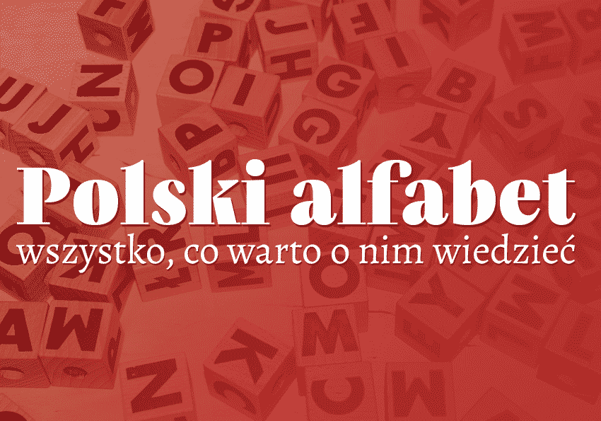Polski alfabet – wszystko, co warto o nim wiedzieć