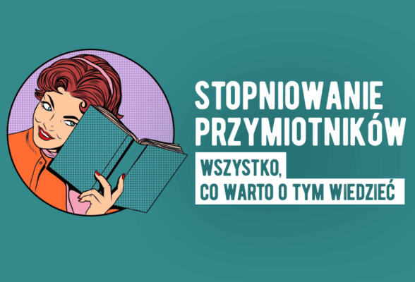 Stopniowanie przymiotników – wszystko, co powinniście o tym wiedzieć - Polszczyzna.pl