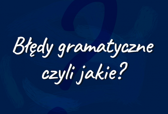 Błędy gramatyczne, podział, przykłady, definicja, lista - Polszczyzna.pl