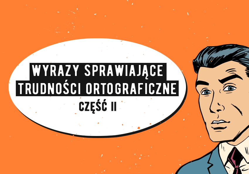 Wyrazy sprawiające trudności ortograficzne - Polszczyzna.pl
