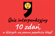 Quiz interpunkcyjny – 10 zdań, w których na pewno popełnisz błąd! - Polszczyzna.pl