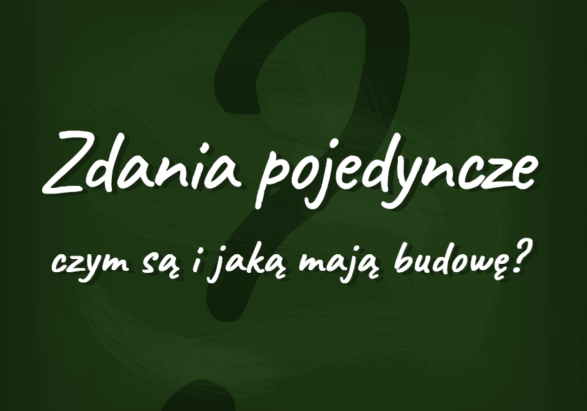 Zdania pojedyncze – czym są i jaką mają budowę - Polszczyzna.pl