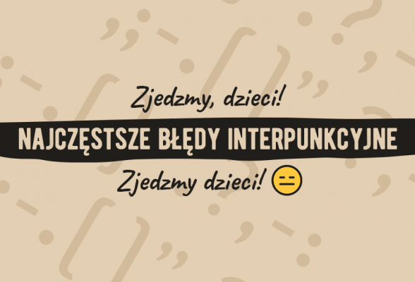Najczęstsze błędy interpunkcyjne przykłady Polszczyzna.pl