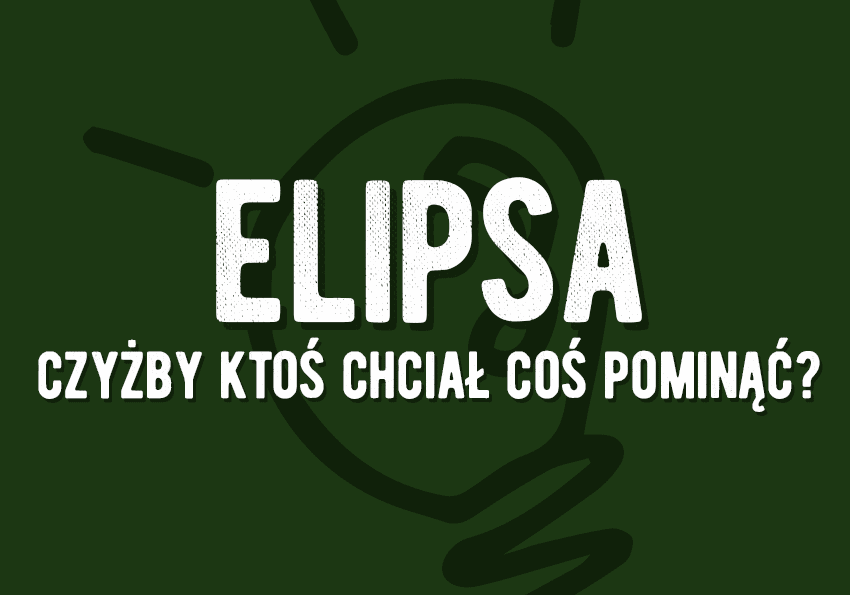 Elipsa definicja wyjaśnienie przykłady język polski Polszczyzna.pl