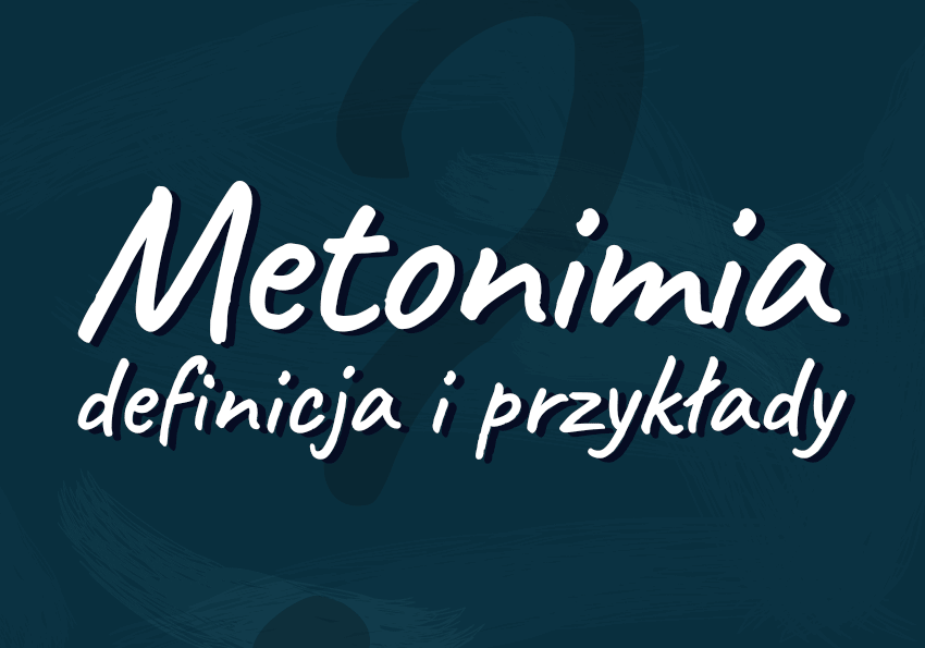 Metonimia. Definicja i przykłady wyjaśnienie Polszczyzna.pl