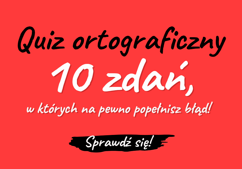 Quiz ortograficzny. Dyktando ortograficzne. Łącznie, rozłącznie czy z dywizem? Dyktando ortografia - Polszczyzna.pl