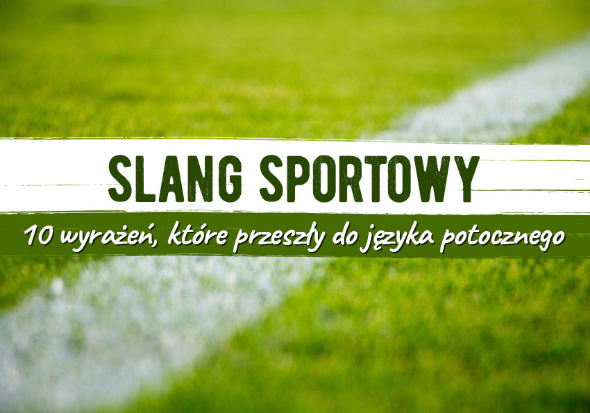 Slang sportowy. 10 wyrażeń, które przeszły do języka potocznego - Polszczyzna.pl