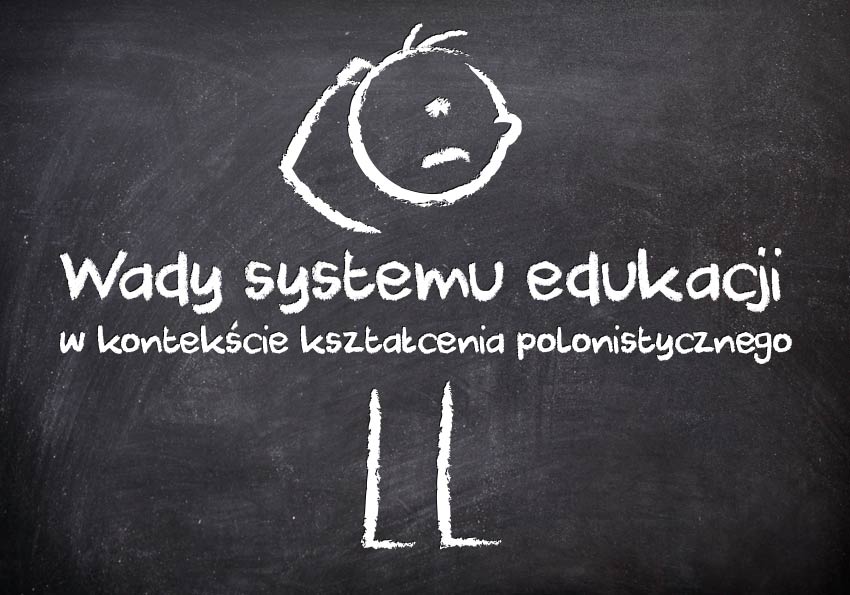 Wady systemu edukacji w kontekście kształcenia polonistycznego - Polszczyzna.pl