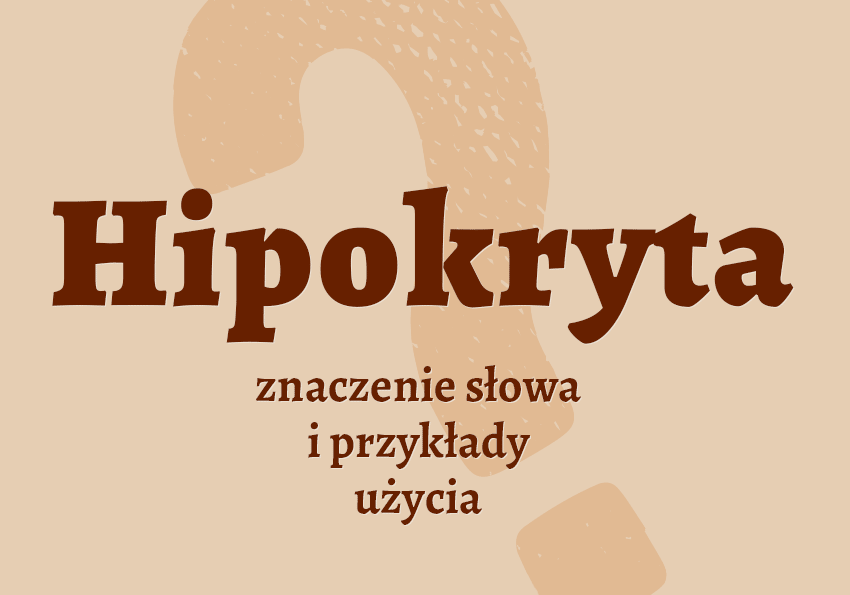 Hipokryta co to jest słownik definicja znaczenie słowa przykłady użycia Polszczyzna.pl