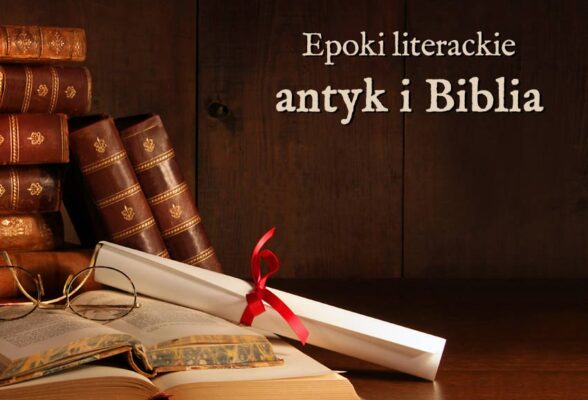 antyk Biblia epoki literackie wyjaśnienie przykłady definicja matura Polszczyzna.pl