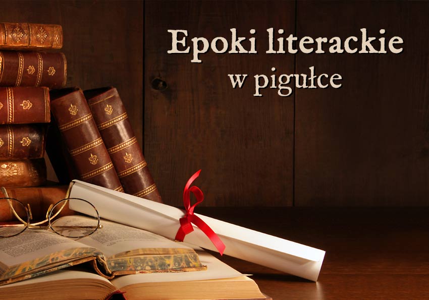 epoki literackie w pigułce podsumowanie wyjaśnienie przykłady definicja matura Polszczyzna.pl