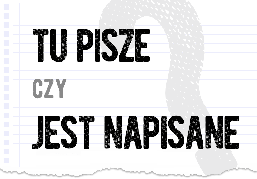 Tu pisze czy jest napisane poprawna forma pytanie rozwiązanie odpowiedź wyjaśnienie przykłady Polszczyzna.pl