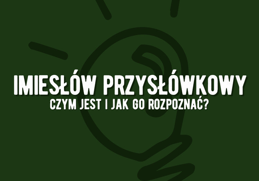 Imiesłów przysłówkowy - definicja rodzaje imiesłowów przecinki interpunkcja przykłady Polszczyzna.pl