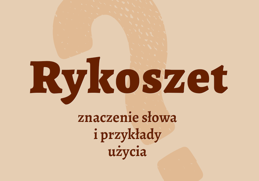 Rykoszet co to znaczy słownik definicja znaczenie słowa przykłady użycia synonimy Polszczyzna.pl