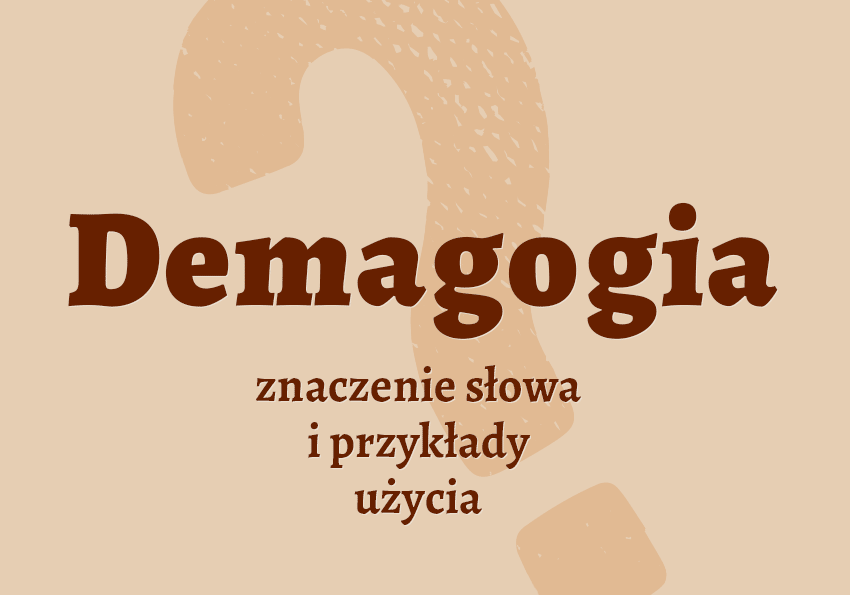 demagogia co to znaczy co to jest demagog kto to jest znaczenie słownik definicja słowa przykłady użycia synonim etymologia Polszczyzna.pl