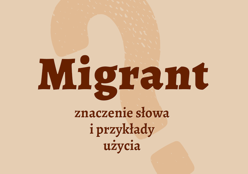 Migrant kto to jest kim jest jak inaczej pojęcie znaczenie definicja migranta migrant synonim migranci emigrant przesiedleniec imigrant odmiana słownik Polszczyzna.pl