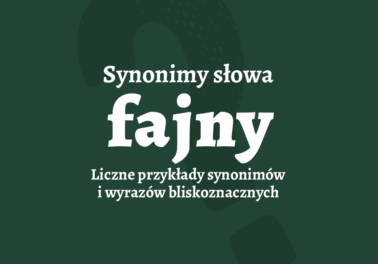 fajny synonim fajnie synonimy słownik inaczej wyrazy bliskoznaczne przykłady synonimów przyklady fajowy słownik Polszczyzna.pl