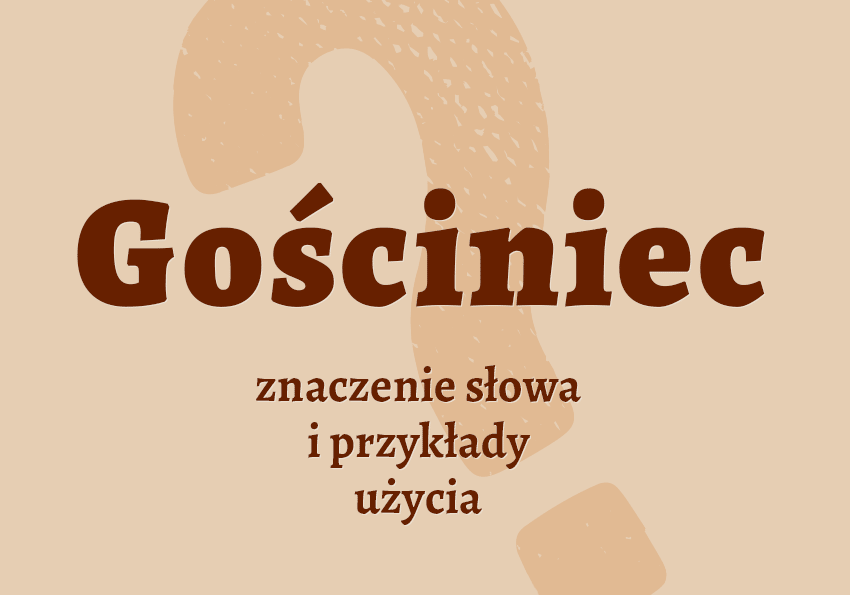 Gościniec co to jest czym jest definicja znaczenie hasło do krzyżówki synonimy słownik Polszczyzna.pl
