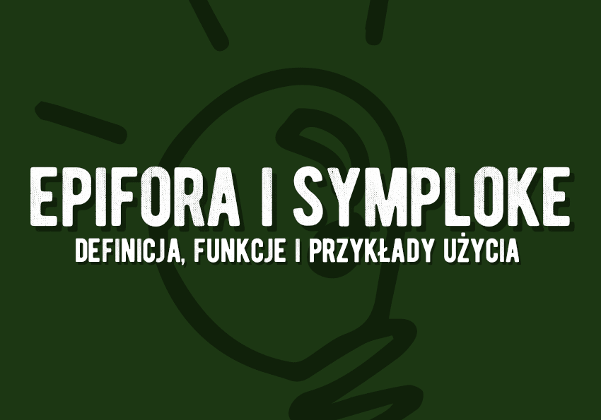 Epifora co to funkcje środki stylistyczne definicja przykłady szkoła Polszczyzna.pl
