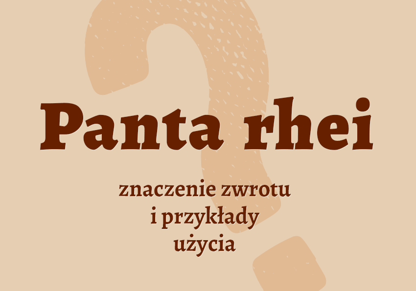 Panta rhei - co to znaczy? Wyjaśnienie znaczenie Grecja wymowa Polszczyzna.pl