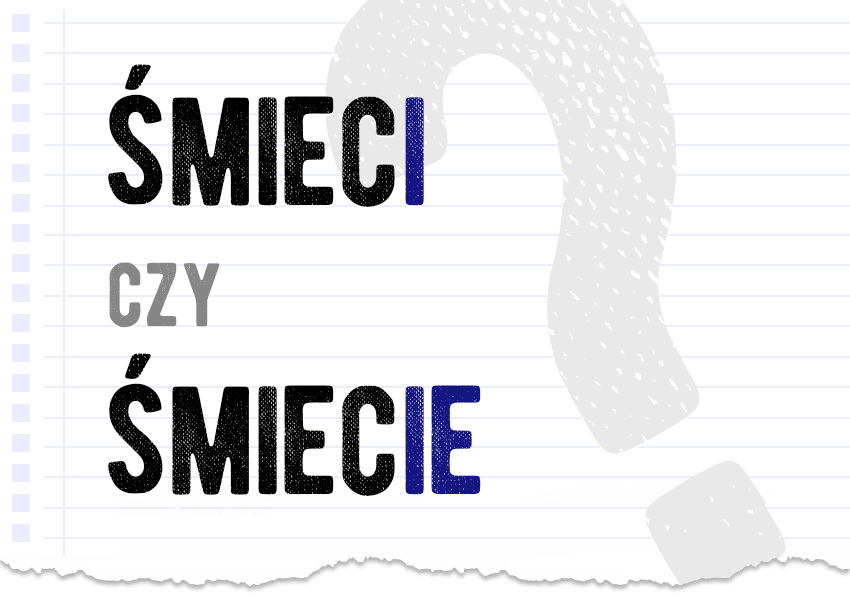 śmieci czy śmiecie jak się mówi pisze poprawna forma Polszczyzna.pl