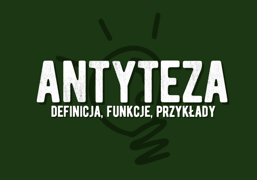 Antyteza - co to jest? Funkcje, definicja, przykłady, środek stylistyczny, retoryczny. Słownik Polszczyzna.pl