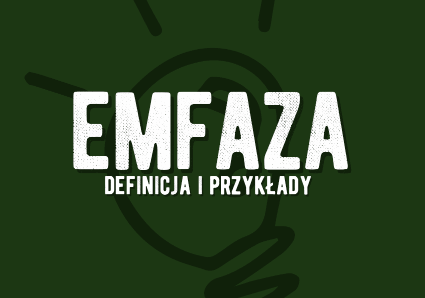 Emfaza - co to jest? Funkcje, definicja, przykłady, środek retoryczny. Słownik Polszczyzna.pl