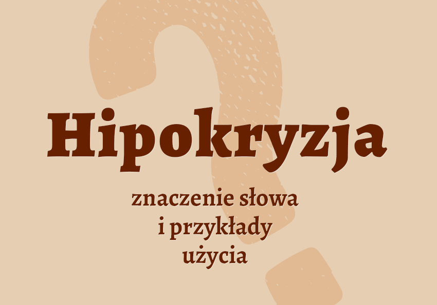 Hipokryzja - definicja. Co to jest? Znaczenie, synonimy. Słownik Polszczyzna.pl