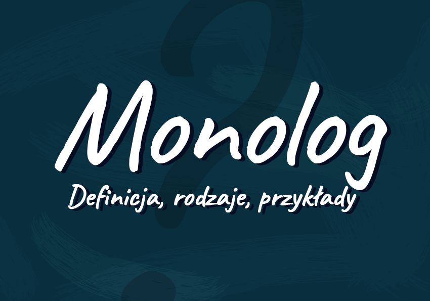 Monolog - co to jest? Funkcje, definicja, przykłady monologu. Monolog wewnętrzny Polszczyzna.pl
