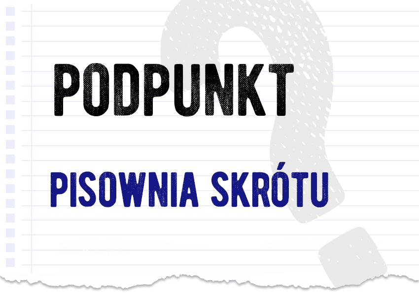 Podpunkt - skrót. Jak wygląda pisownia? Jak zapisać? Słownik Polszczyzna.pl