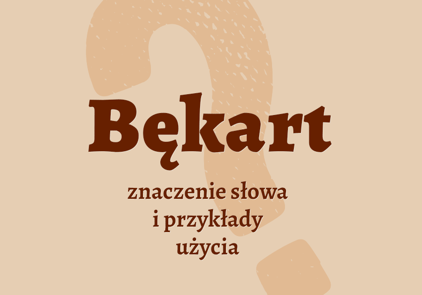 Bękart - kto to jest? Definicja, synonimy, wyjaśnienie. Słownik Polszczyzna.pl