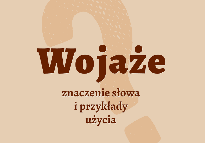 Wojaże - czym są? Co to jest? Definicja, synonim. Podróże. Słownik Polszczyzna.pl