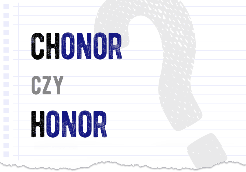 Chonor czy honor - jak to zapisać? Jak się pisze? Poprawna forma. Słownik Polszczyzna.pl