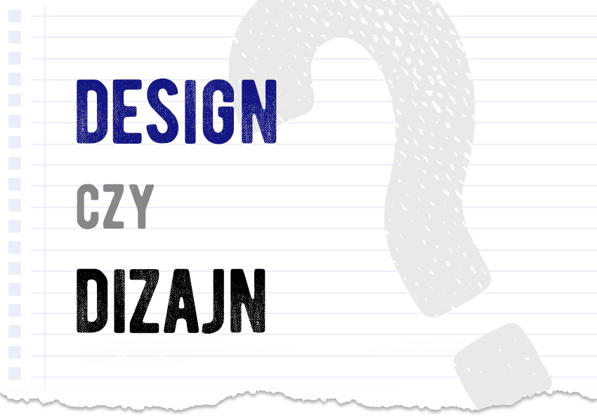 Design czy dizajn - jak to zapisać? Jak się pisze? Poprawna forma. Słownik Polszczyzna.pl