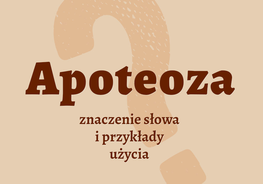 Apoteoza - co to jest? Definicja, znaczenie, synonim. Słownik Polszczyzna.pl