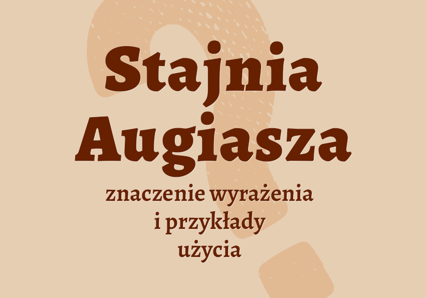 Stajnia Augiasza - definicja, pochodzenie, przykłady. Słownik Polszczyzna.pl