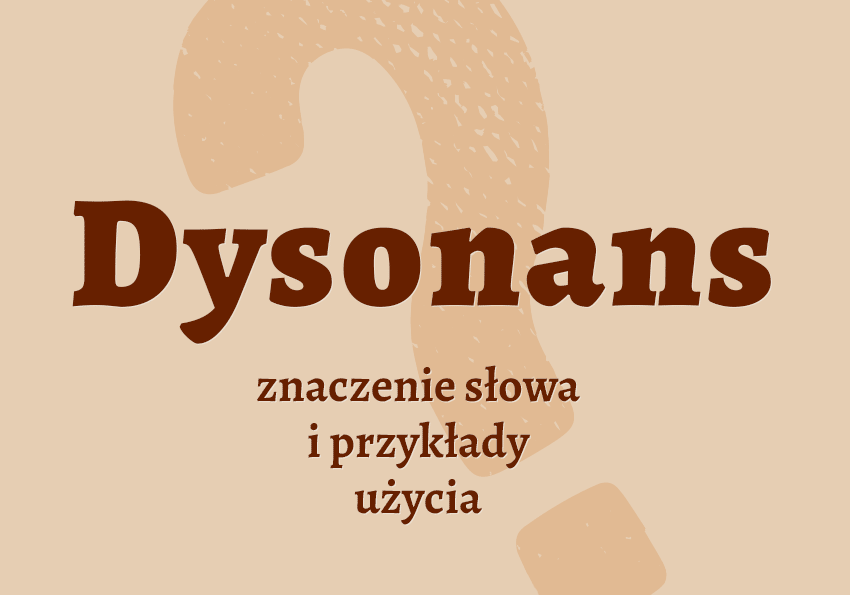 Dysonans - co to jest, co znaczy? Znaczenie, definicja, synonimy, przykłady. Słownik Polszczyzna.pl