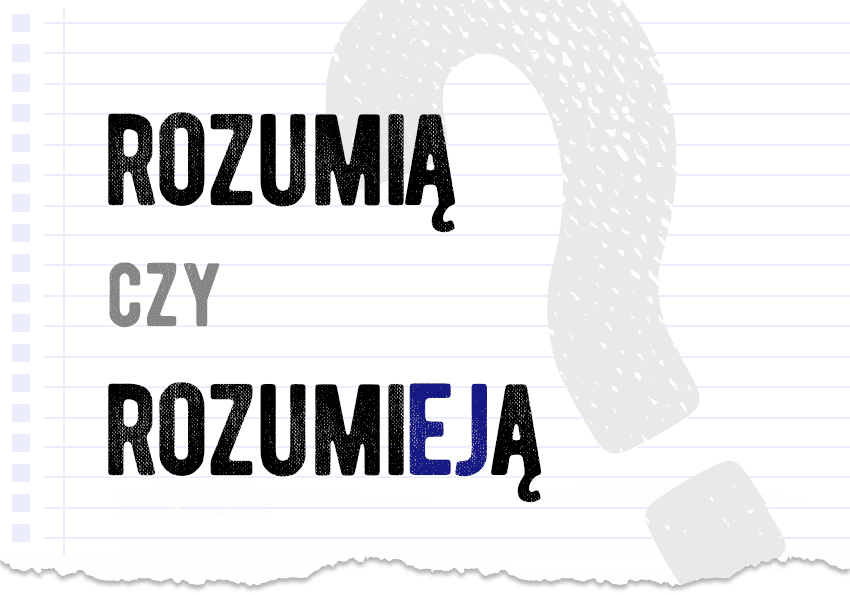 Rozumią czy rozumieją - jak się pisze, jak się mówi? Poprawna forma, przykłady. Słownik Polszczyzna.pl