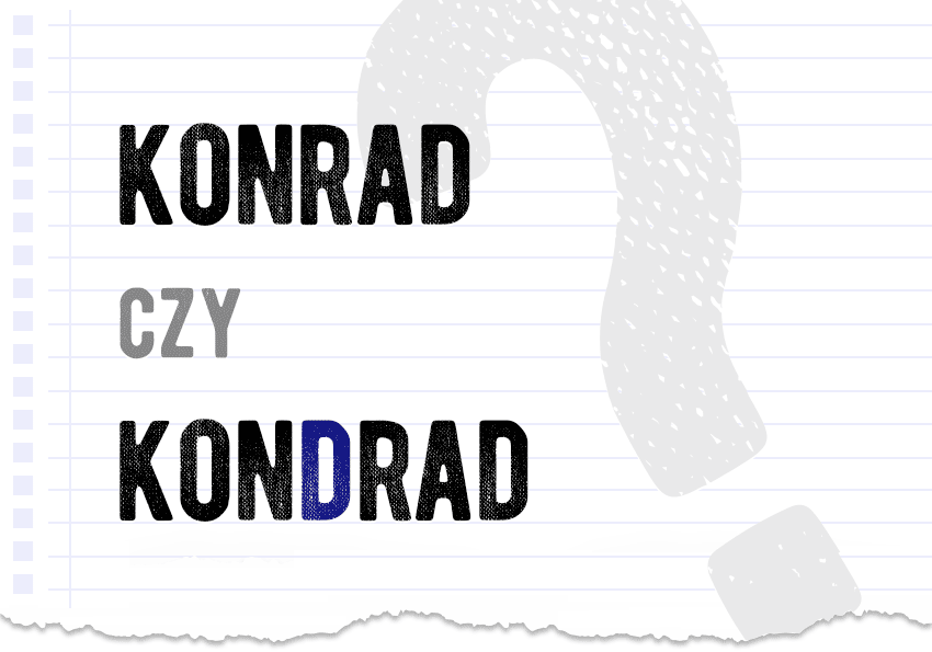 Konrad czy Kondrad - jak się pisze i mówi? Poprawna forma, zapis, wymowa. Ortografia. Polszczyzna.pl