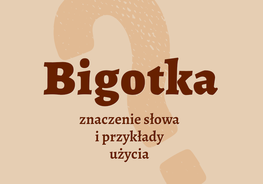 Bigotka kto to jest? Kim jest? Co to znaczy? Wyjaśnienie, synonimy, przykłady. Słownik Polszczyzna.pl