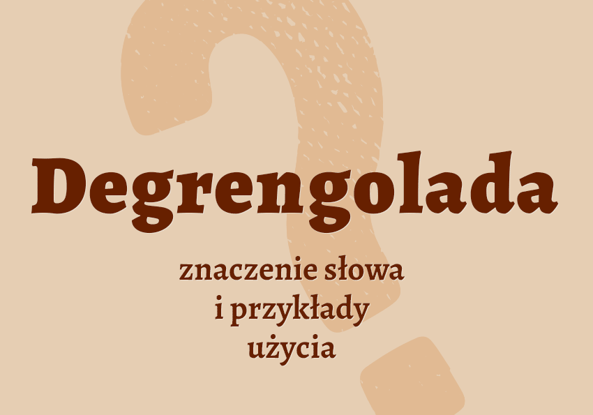 Degrengolada co to jest co znaczy synonimy przykłady wyjaśnienie znaczenie słownik Polszczyzna.pl