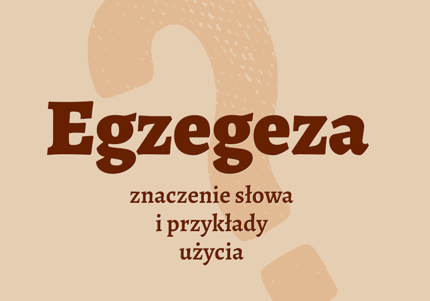 Egzegeza co to jest co znaczy synonimy przykłady wyjaśnienie znaczenie słownik Polszczyzna.pl