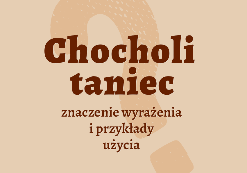 Chocholi taniec czyli jaki co to jest co znaczy Chochoł Wesele przykłady wyjaśnienie znaczenie słownik Polszczyzna.pl