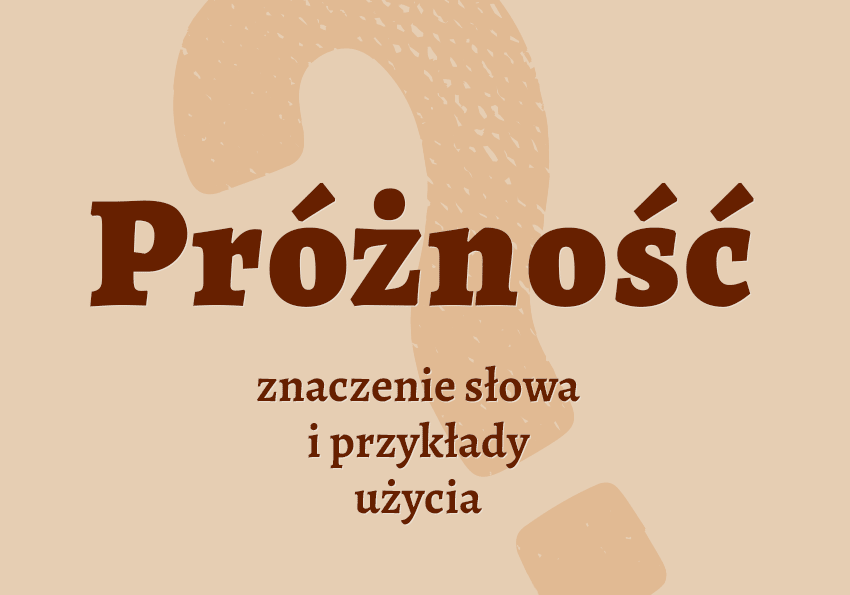 Próżność co to jest co znaczy synonimy przykłady wyjaśnienie znaczenie słownik Polszczyzna.pl