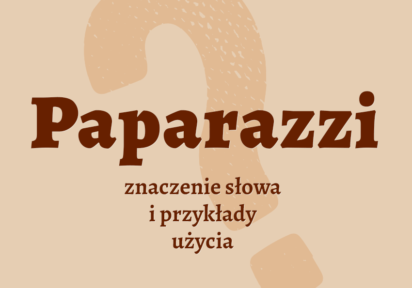 Paparazzi kto to jest? Kim jest? Co to znaczy? Wyjaśnienie, synonimy, przykłady. Słownik Polszczyzna.pl